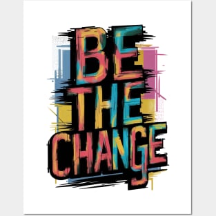 Be The Change Posters and Art